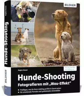 Couverture du produit · Hunde-Shooting - Fotografieren mit „Wau-Effekt“: Das Buch voller Profitipps für perfekte Fotos Ihres Hundes