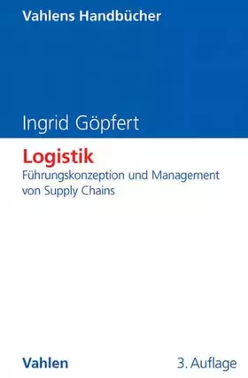 Couverture du produit · Logistik: Führungskonzeption und Management von Supply Chains (Vahlens Handbücher der Wirtschafts- und Sozialwissenschaften)