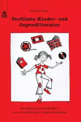 Couverture du produit · Verfilmte Kinder- und Jugendliteratur: Der literarische Kinderfilm - ein vernachlässigtes Unterrichtsmedium