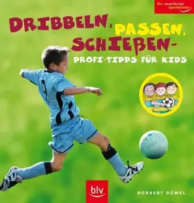 Couverture du produit · Dribbeln, passen, schießen - Profi-Tipps für Kids