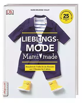 Couverture du produit · Lieblingsmode Mami made: Bezaubernde Outfits für die Kleinsten von 3 Monaten bis 3 Jahren. Mit 2 Schnittmusterbogen für 25 Mode