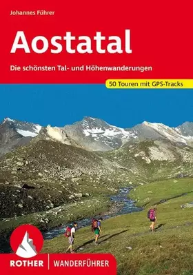 Couverture du produit · Aostatal: Die schönsten Tal- und Höhenwanderungen. 50 Touren mit GPS-Tracks (Rother Wanderführer)