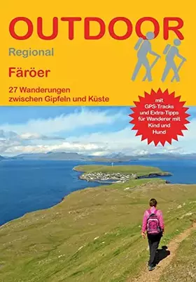 Couverture du produit · Färöer: 27 Wanderungen zwischen Gipfeln und Küste (Outdoor Regional, Band 467)