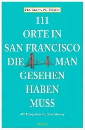 Couverture du produit · 111 Orte in San Francisco, die man gesehen haben muss: Reiseführer