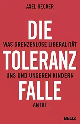 Couverture du produit · Die Toleranzfalle: Was grenzenlose Liberalität uns und unseren Kindern antut