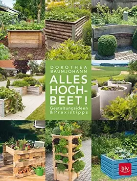 Couverture du produit · Alles Hochbeet!: Gestaltungsideen & Praxistipps (BLV Hochbeet & Gewächshaus)