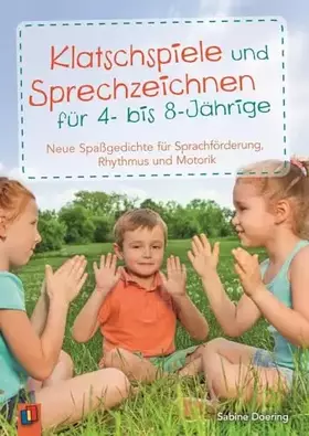 Couverture du produit · Klatschspiele und Sprechzeichnen für 4- bis 8-Jährige: Neue Spaßgedichte für Sprachförderung, Rhythmus und Motorik