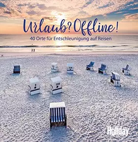 Couverture du produit · HOLIDAY Reisebuch: Urlaub? Offline!: 40 Orte zum Entschleunigen auf Reisen