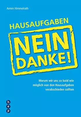 Couverture du produit · Hausaufgaben - Nein Danke!: Warum wir uns so bald wie möglich von den Hausaufgaben verabschieden sollten