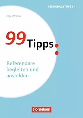 Couverture du produit · 99 Tipps - Praxis-Ratgeber Schule für die Sekundarstufe I und II / Referendare begleiten und ausbilden: Buch