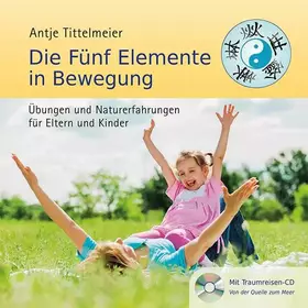 Couverture du produit · Die Fünf Elemente in Bewegung: Übungen und Naturerfahrungen für Eltern und Kinder