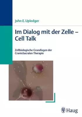 Couverture du produit · Im Dialog mit der Zelle - Cell Talk: Zellbiologische Grundlagen der CranioSacralen Therapie