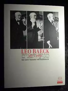 Couverture du produit · Leo Baeck 1873-1956, Aus dem Stamme von Rabbinern, Ausstellungskatalog mit vielen Abb.,
