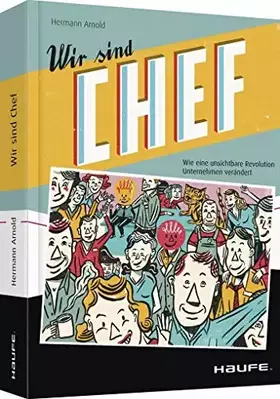 Couverture du produit · Wir sind Chef: Wie eine unsichtbare Revolution Unternehmen verändert (Haufe Fachbuch)