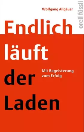 Couverture du produit · Endlich läuft der Laden: Mit Begeisterung zum Erfolg