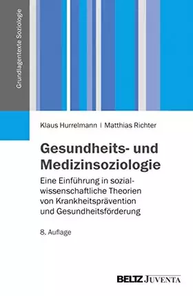 Couverture du produit · Gesundheits- und Medizinsoziologie: Eine Einführung in sozialwissenschaftliche Gesundheitsforschung (Grundlagentexte Soziologie