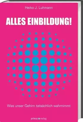 Couverture du produit · Alles Einbildung!: Was unser Gehirn tatsächlich wahrnimmt