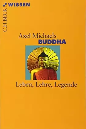Couverture du produit · Buddha: Leben, Lehre, Legende (C.H.BECK Wissen)
