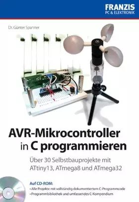 Couverture du produit · AVR-Mikrocontroller in C programmieren: Über 30 Selbstbauprojekte mit ATtiny13, ATmega8 und ATmega32. Auf CD-ROM: Alle Projekte
