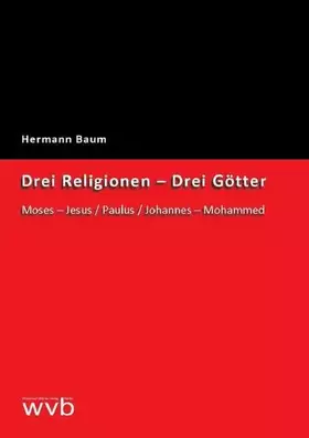 Couverture du produit · Drei Religionen - Drei Götter: Moses - Jesus / Paulus / Johannes - Mohammed