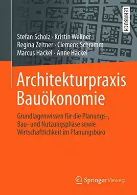 Couverture du produit · Architekturpraxis Bauökonomie: Grundlagenwissen für die Planungs-, Bau- und Nutzungsphase sowie Wirtschaftlichkeit im Planungsb