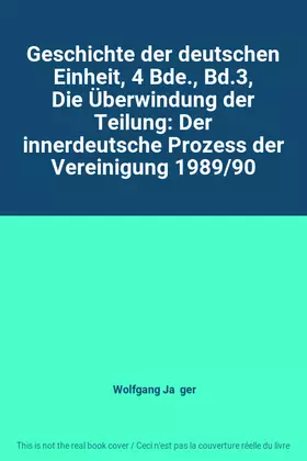 Couverture du produit · Geschichte der deutschen Einheit, 4 Bde., Bd.3, Die Überwindung der Teilung: Der innerdeutsche Prozess der Vereinigung 1989/90