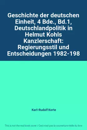 Couverture du produit · Geschichte der deutschen Einheit, 4 Bde., Bd.1, Deutschlandpolitik in Helmut Kohls Kanzlerschaft: Regierungsstil und Entscheidu