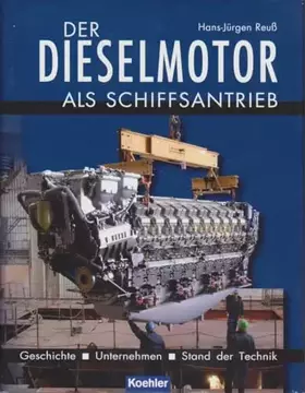 Couverture du produit · Der Dieselmotor als Schiffsantrieb: Geschichte Unternehmen Stand der Technik