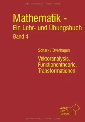 Couverture du produit · Mathematik - Ein Lehr- und Übungsbuch. Band 4: Vektoranalysis, Funktionentheorie, Transformationen