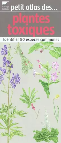 Couverture du produit · Petit atlas des plantes toxiques: Identifier 80 espèces communes