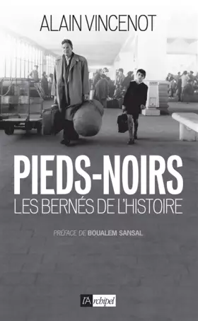 Couverture du produit · Les pieds noirs, bernés de l histoire