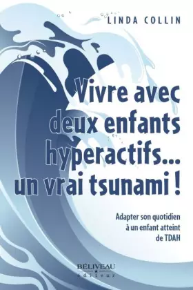 Couverture du produit · Vivre avec deux enfants hyperactifs... un vrai tsunami !