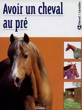 Couverture du produit · Avoir un cheval au pré