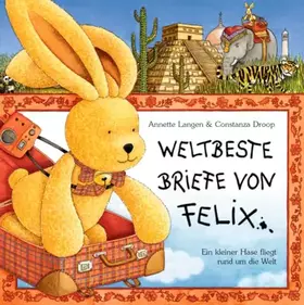 Couverture du produit · Weltbeste Briefe von Felix: Ein kleiner Hase fliegt um die Welt: Ein kleiner Hase fliegt rund um die Welt (Bilder- und Vorleseb