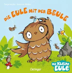 Couverture du produit · Die Eule mit der Beule: Trostspendendes Pappbilderbuch für Kinder ab 2 Jahren (Die kleine Eule und ihre Freunde)