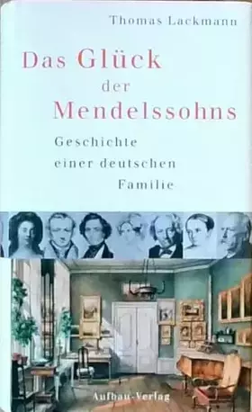 Couverture du produit · Das Glück der Mendelssohns. Geschichte einer deutschen Familie