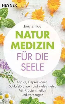 Couverture du produit · Naturmedizin für die Seele: Ängste, Depressionen, Schlafstörungen und vieles mehr: Mit Kräutern heilen und vorbeugen