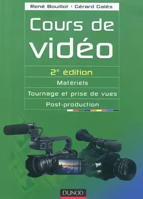 Couverture du produit · Cours de vidéo - 2e éd.: Matériels, tournage et prise de vues, post-production
