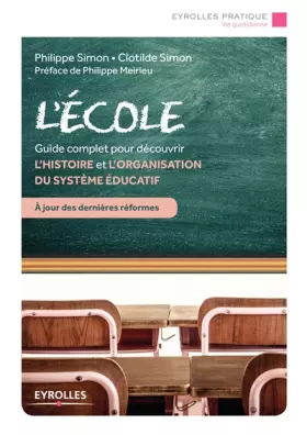 Couverture du produit · L'école: Guide complet pour découvrir l'histoire et l'organisation du système éducatif. A jour des dernières réformes. Préface