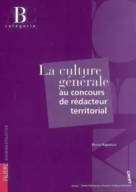 Couverture du produit · La culture générale au concours de rédacteur territorial : Catégorie B