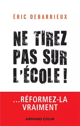 Couverture du produit · Ne tirez pas sur l'école ! ... Réformez-la vraiment