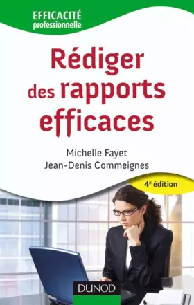 Couverture du produit · Rédiger des rapports efficaces - 4ème édition: Rapports d'activité - Rapports de stage - Rapports de projets - Rapports d'étude