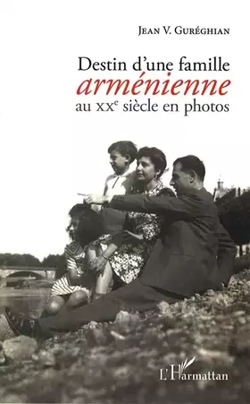 Couverture du produit · Destin d'une famille arménienne au XXe siècle en photos