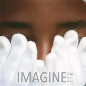 Couverture du produit · Imagine: C'est tout blanc… · Livre tout-carton pour bébé - Imagier photos · dès 1 an