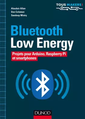 Couverture du produit · Bluetooth Low Energy - Projets pour Arduino, Raspberry Pi et smartphones: Projets pour Arduino, Raspberry Pi et smartphones