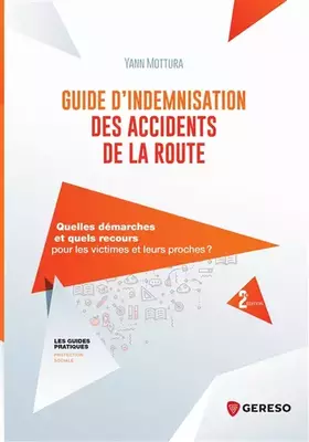 Couverture du produit · Guide d'indemnisation des accidents de la route: Quelles démarches et quels recours pour les victimes et leurs proches ?