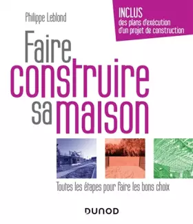 Couverture du produit · Faire construire sa maison: Toutes les étapes pour faire les bons choix
