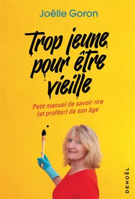Couverture du produit · Trop jeune pour être vieille: Petit manuel de savoir rire (et profiter) de son âge