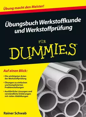 Couverture du produit · Übungsbuch Werkstoffkunde und Werkstoffprüfung für Dummies: Übung macht den Meister