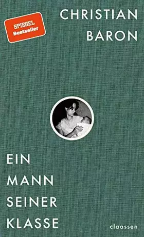 Couverture du produit · Ein Mann seiner Klasse: Eine Geschichte vom Leben und Sterben, vom Nacheifern und Abnabeln, vom Verdammen und Verzeihen
